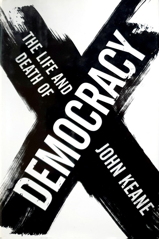 The Life and Death of Democracy